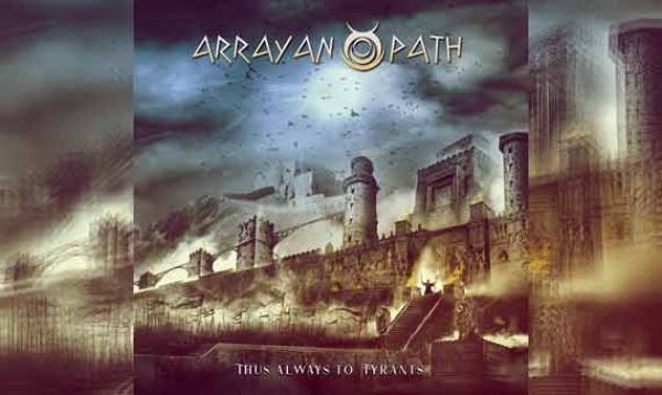 ARRAYAN PATH – Thus Always To Tyrants