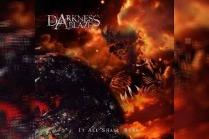 DARKNESS ABLAZE – It All Shall Burn