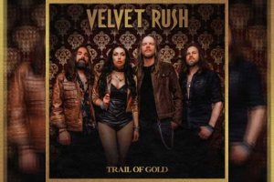 VELVET RUSH – Trail Of Gold