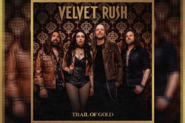 VELVET RUSH – Trail Of Gold