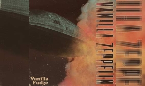 VANILLA FUDGE – Vanilla Zeppelin