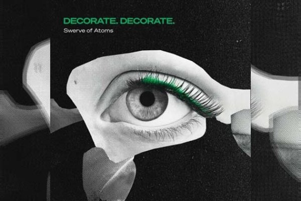 DECORATE. DECORATE. - Swerve of Atoms