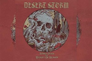 DESERT STORM – Buried Under The Weight Of Reason