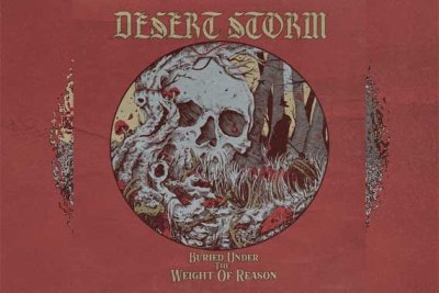 DESERT STORM – Buried Under The Weight Of Reason