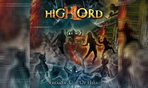 HIGHLORD – Freakin&#039; Out Of Hell
