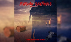 HIGHWAY SENTINELS – The Waiting Fire