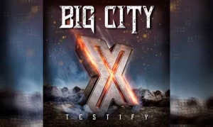 BIG CITY – Testify X
