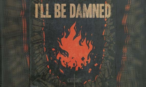 I&#039;LL BE DAMNED – Culture