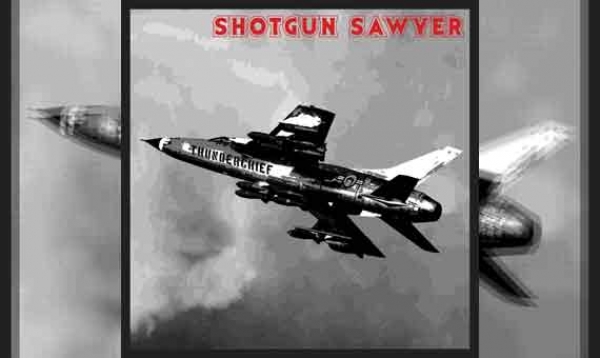 SHOTGUN SAWYER – Thunderchief