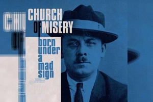 CHURCH OF MISERY – Born Under A Mad Sign