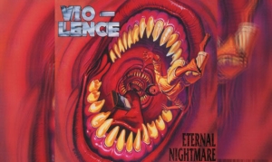VIO-LENCE – Eternal Nightmare (Re-Release)
