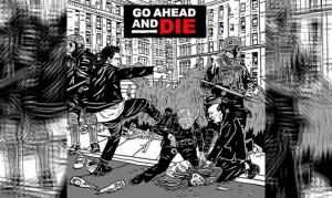 GO AHEAD AND DIE – Go Ahead And Die