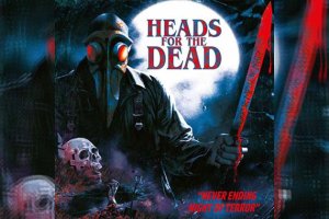 HEADS FOR THE DEAD – Never Ending Night Of Terror
