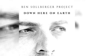 BEN SOLLBERGER PROJECT – Down Here On Earth