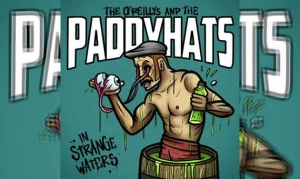 THE O&#039;REILLEYS AND THE PADDYHATS – In Strange Waters