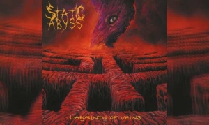 STATIC ABYSS – Labyrinth Of Veins