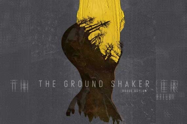 THE GROUND SHAKER – Rogue Asylum