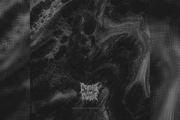 PRAISE THE PLAGUE – Suffocating In The Current Time