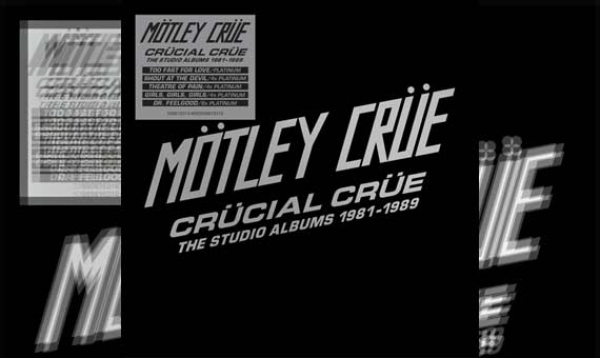 MÖTLEY CRÜE – Crücial Crüe The Studio Albums 1981 - 1989
