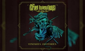 THE CRUEL INTENTIONS – Venomous Anonymous