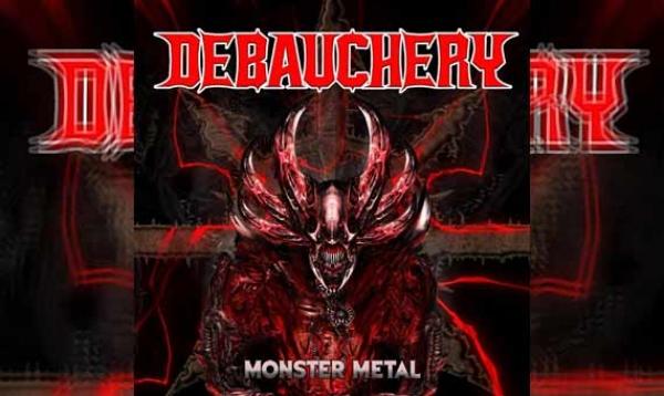 DEBAUCHERY – Monster Metal