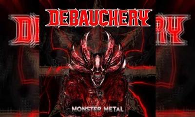 DEBAUCHERY – Monster Metal