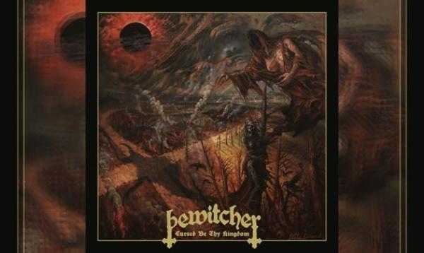 BEWITCHER – Cursed By Thy Kingdom