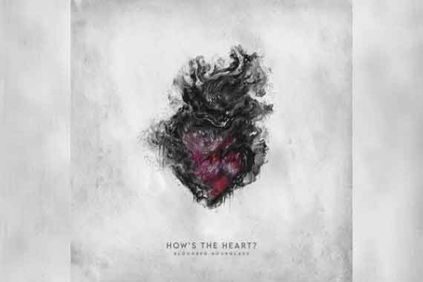 BLOODRED HOURGLASS – How&#039;s The Heart