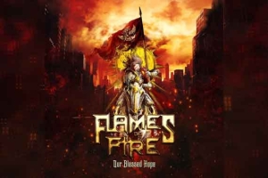 FLAMES OF FIRE – Our Blessed Hope