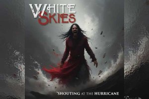 WHITE SKIES – Shouting At The Hurricane
