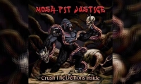 MOSH-PIT JUSTICE – Crush The Demons Inside