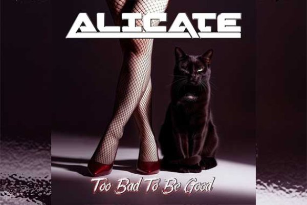 ALICATE – Too Bad To Be Good