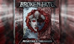 BROKEN FATE – Fighters &amp; Dreamers