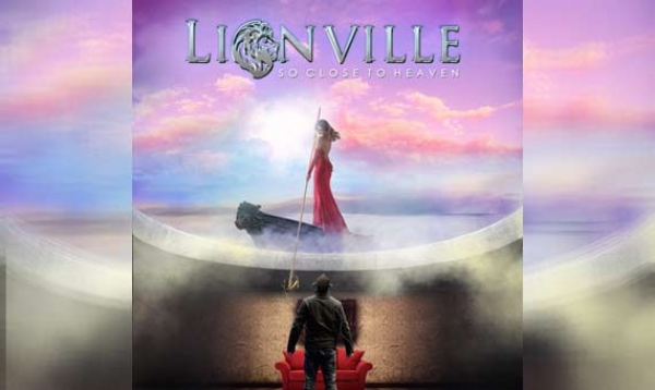 LIONVILLE – So Close To Heaven