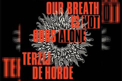 TERZIJ DE HORDE – Our Breath Is Not Ours Alone