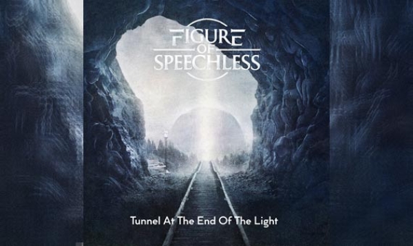 FIGURE OF SPEECHLESS – Tunnel At The End The Light