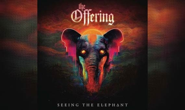 THE OFFERING – Seeing The Elephant