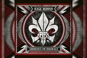 RAGE BEHIND – Eminence Or Disgrace