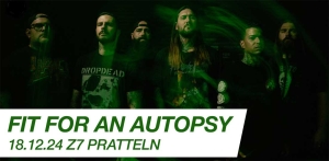 Wer will 2x2 Eintritte für FIT FOR AN AUTOPSY in Pratteln gewinnen?