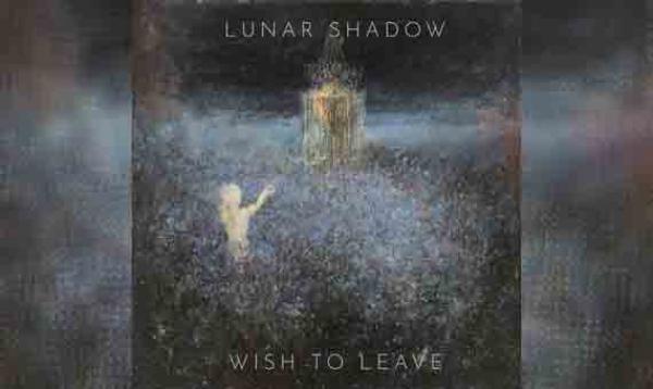 LUNAR SHADOW – Wish To Leave