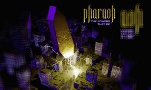 PHARAOH – The Powers That Be