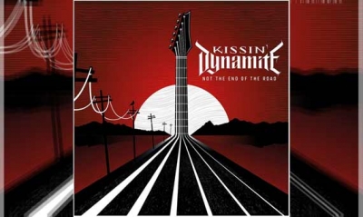 KISSIN&#039; DYNAMITE – Not The End Of The Road