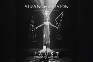 STRANGER VISION – Faust – Prelude To Darkness Part 1