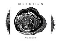 BIG BIG TRAIN – Wood Cut