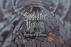 SADISTIC VISION – Destroyer Of All Dreams (EP)