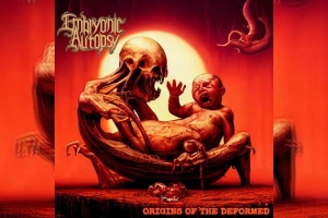 EMBRYONIC AUTOPSY – Origins Of The Deformed