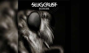 SLUGCRUST – Ecocide