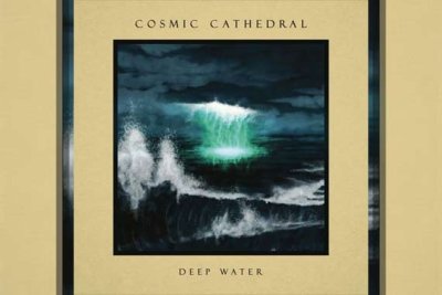 COSMIC CATHEDRAL – Deep Water