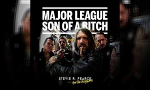 STEVIE R. PEARCE AND THE HOOLIGANS – Major League Son Of A Bitch