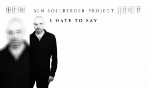 BEN SOLLBERGER PROJEKT – I Hate To Say